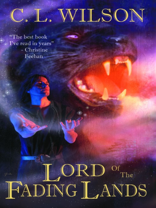 Title details for Lord of the Fading Lands by C. L. Wilson - Available